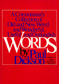 Words: A Connoisseur's Collection of Old and New, Weird and Wonderful, Useful and Outlandish Words
