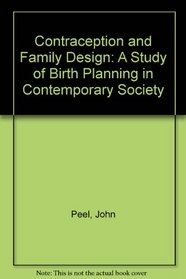 Contraception and Family Design: A Study of Birth Planning in Contemporary Society