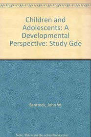 Children and Adolescents: A Developmental Perspective: Study Gde