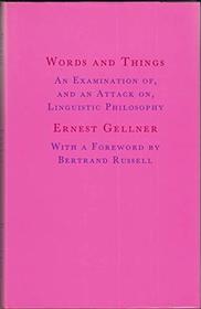 Words and Things: Examination of, and an Attack on, Linguistic Philosophy