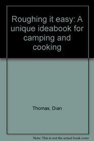 Roughing it Easy - A Unique Ideabook for Camping and Cooking