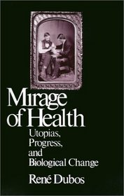 Mirage of Health: Utopias, Progress  Biological Change
