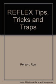 REFLEX Tips, Tricks and Traps