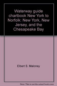 Waterway Guide Chartbook New York to Norfolk: New York, New Jersey, and the Chesapeake Bay