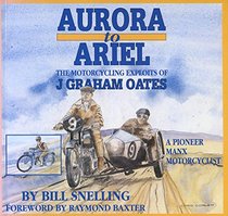 Aurora to Ariel: The Motorcycling Exploits of J. Graham Oates