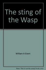 The sting of the Wasp: Memoirs of a Navy fighter pilot WWII