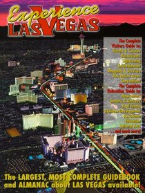 Experience Las Vegas: The Largest, Most Complete Guidebook and Almanac About Las Vegas Available!