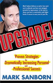 Upgrade: Proven Strategies for Dramatically Increasing Personal and