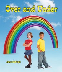 Over and Under (All About Opposites: Guided Reading Level: a)