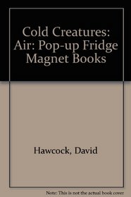 Cold Creatures: Air: Pop-up Fridge Magnet Books