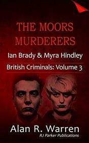 The Moors Murderers: Ian Brady and Myra Hindley (British Criminals)