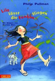 Lila lsst die Funken fliegen. ( Ab 8. J.).