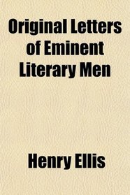 Original Letters of Eminent Literary Men