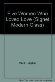 Five Women Who Loved Love (Signet Modern Class)