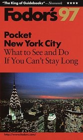 Fodor's '97 Pocket New York City: What to See and Do If You Can't Stay Long (Annual)