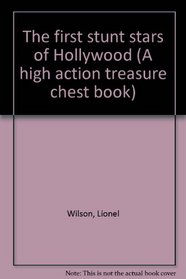 The first stunt stars of Hollywood (A high action treasure chest book)