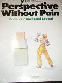 Perspective Without Pain, Workbook 2: Boxes and Beyond