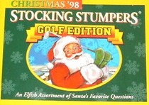 Christmas 98 Stocking Stumpers Golf Edition: An Elfish Assortment of Santa's Favorite Questions