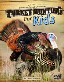 Turkey Hunting for Kids (Edge Books: Into the Great Outdoors)