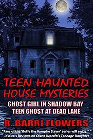 Teen Haunted House Mysteries: Ghost Girl in Shadow Bay / Teen Ghost at Dead Lake