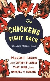 The Chickens Fight Back: Pandemic Panics and Deadly Diseases That Jump from Animals to Humans