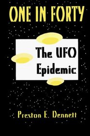 One in Forty - The UFO Epidemic:  True Accounts of Close Encounters with UFO's