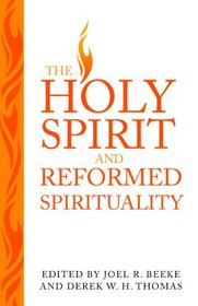 The Holy Spirit and Reformed Spirituality: A Tribute to Geoffrey Thomas