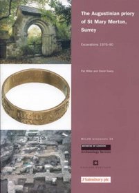 Augustinian priory of St Mary Merton, Surrey: Excavations 1976-90 (Molas Monograph)