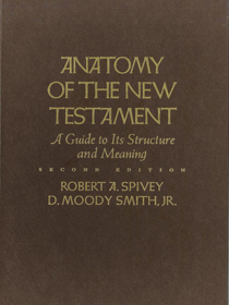 Anatomy of the New Testament:  A Guide to its Structure and Meaning