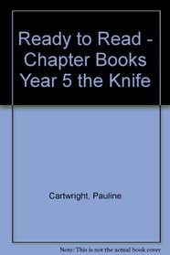 Ready to Read - Chapter Books Year 5 the Knife (X6)
