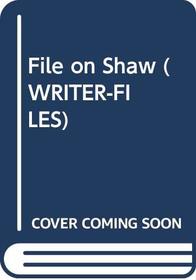 File on Shaw (Writer-Files)