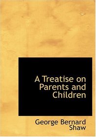 A Treatise on Parents and Children (Large Print Edition)