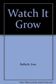 Watch It Grow