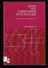 Jews and Christians in Dialogue: New Testament Foundations