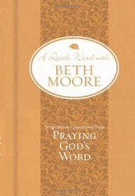 Scriptures and Quotations from Praying God's Word (A Quick Word with Beth Moore)
