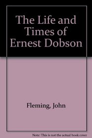 The Life and Times of Ernest Dobson