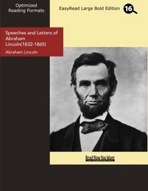 Speeches and Letters of Abraham Lincoln(1832-1865) (EasyRead Large Bold Edition)