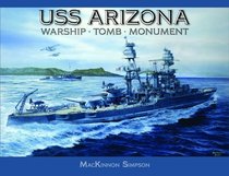 Uss Arizona: Warship, Tomb, Monument