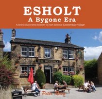 Esholt a Bygone Era: A Brief Illustrated History of the Famous 