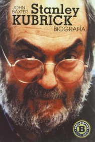 Stanley Kubrick: Biografia/ A Biography (Biografias Serie Oro / Biography Gold Series) (Spanish Edition)