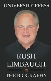 Rush Limbaugh Book: The Biography of Rush Limbaugh
