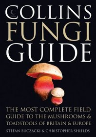 Collins Fungi Guide: The Most Complete Field Guide to the Mushrooms and Toadstools of Britain & Europe