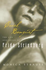 Cruel Banquet: The Life and Loves of Frida Strindberg
