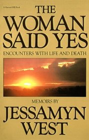 The Woman Said Yes: Encounters With Life and Death