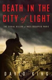 Death in the City of Light: The Serial Killer of Nazi-Occupied Paris