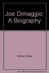 Joe Dimaggio: A Biography
