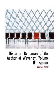 Historical Romances of the Author of Waverley, Volume II: Ivanhoe