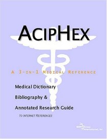 Aciphex: A Medical Dictionary, Bibliography, And Annotated Research Guide To Internet References