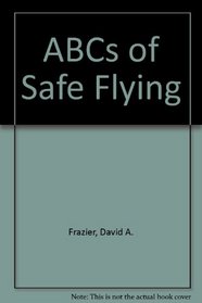 The ABC's of safe flying (Modern aviation series)