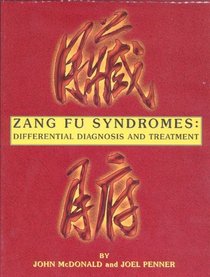Zang Fu Syndromes: Differential Diagnosis and Treatment